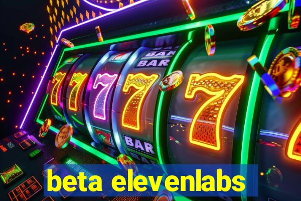 beta elevenlabs